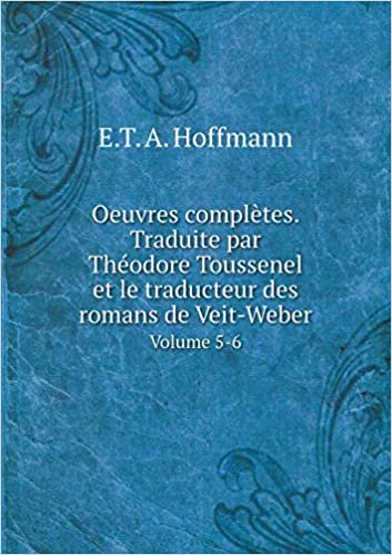 okumak Oeuvres complètes. Traduite par Théodore Toussenel et le traducteur des romans de Veit-Weber Volume 5-6