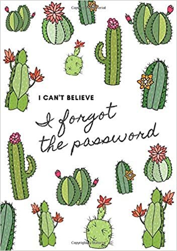 okumak I Can&#39;t Believe, I Forgot The Password: Large Print | A5 Internet Password Book with A-Z Tabs | Medium Book Size | Cute Cactus Design White