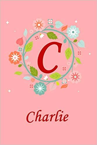 okumak C: Charlie: Charlie Monogrammed Personalised Custom Name Journal / Notebook / Diary - 6x9 - Letter C Monogram - Spring Flowers Theme