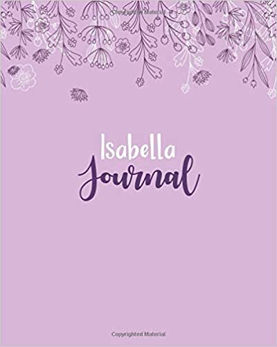 okumak Isabella Journal: 100 Lined Sheet 8x10 inches for Write, Record, Lecture, Memo, Diary, Sketching and Initial name on Matte Flower Cover , Isabella Journal