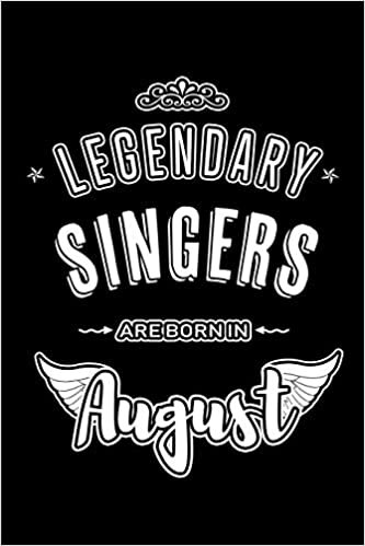 okumak Legendary Singers are born in August: Blank Lined Birthday in August - Singing Passion Journal / Notebook / Diary as a Happy Birthday Gift, ... Gift ( An Alternative B-Day Present Card )
