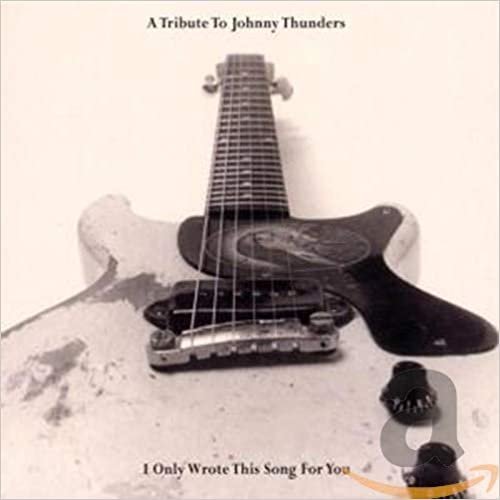 okumak I Only Wrote This Song for You: A Tribute to Johnny Thunders [Audio CD] Various Artists