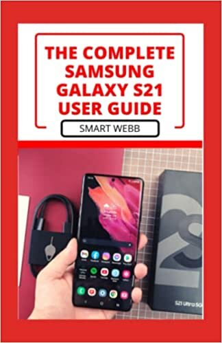 okumak THE CОMРLЕTЕ SАMЅUNG GALAXY S21 UЅЕR GUІDЕ: The Exact Tips, Tricks And Hacks To Learn &amp; Master Your Samsung Galaxy S21 For Beginners And Seniors