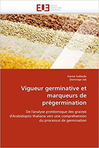okumak Vigueur germinative et marqueurs de prégermination: De l&#39;analyse protéomique des graines d&#39;Arabidopsis thaliana vers une compréhension du processus de germination (Omn.Univ.Europ.)