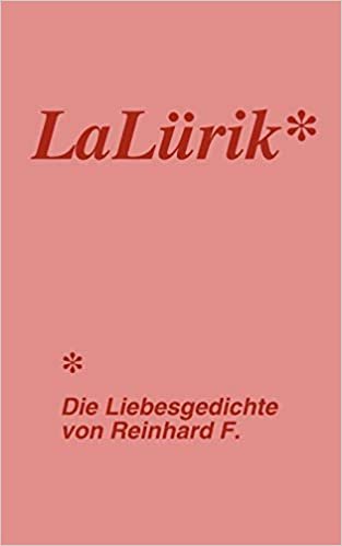 okumak LaLürik: Die Liebesgedichte von Reinhard F.