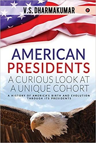 okumak American Presidents - A Curious Look at a Unique Cohort: A history of America&#39;s birth and evolution through its Presidents