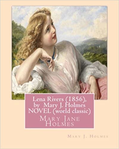 okumak Lena Rivers (1856), by Mary J. Holmes NOVEL (world classic): Mary Jane Holmes