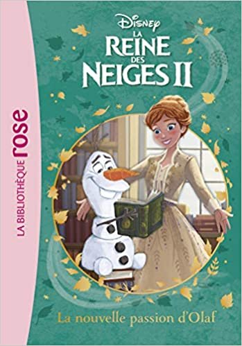 okumak La Reine des Neiges 2 03 - La nouvelle passion d&#39;Olaf (La Reine des Neiges 2 (3), Band 3)