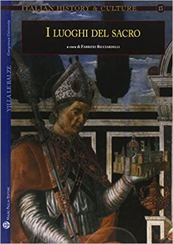 okumak Italian History and Culture - N. 13, A. 2008: I Luoghi del Sacro. Il Sacro E La Città Fra Medioevo Ed Età Moderna