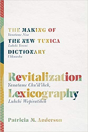 okumak Revitalization Lexicography: The Making of the New Tunica Dictionary