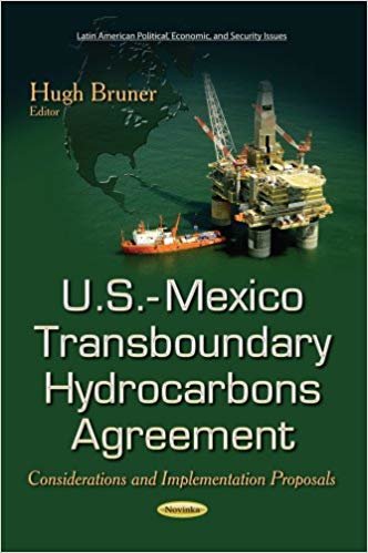 okumak U.S.-Mexico Transboundary Hydrocarbons Agreement : Considerations &amp; Implementation Proposals
