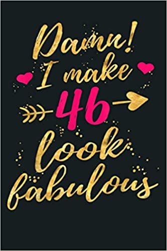 okumak Damn I Make 46 Look Fabulous 46Th Birthday Women: Notebook Planner - 6x9 inch Daily Planner Journal, To Do List Notebook, Daily Organizer, 114 Pages