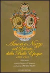 okumak Amori e nozze nel Salento della belle époque (1895-1915) vol. 4
