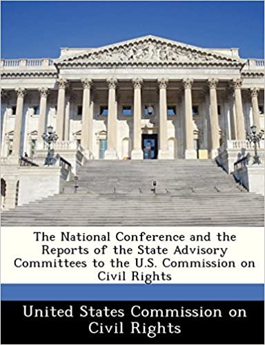 okumak The National Conference and the Reports of the State Advisory Committees to the U.S. Commission on Civil Rights