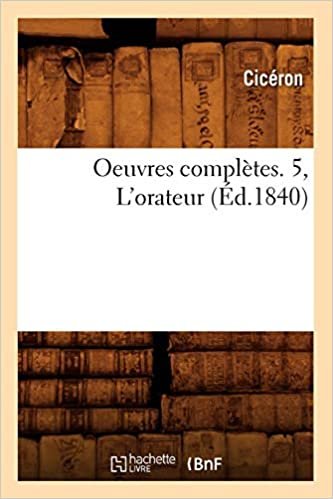 okumak Oeuvres complètes. 5, L&#39;orateur (Éd.1840) (Litterature)