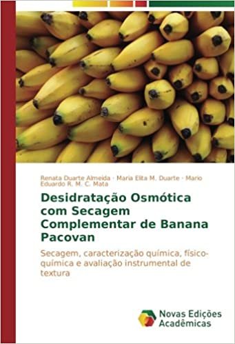 okumak Desidratação osmótica com secagem complementar de banana Pacovan: Secagem, caracterização química, físico-química e avaliação instrumental de textura