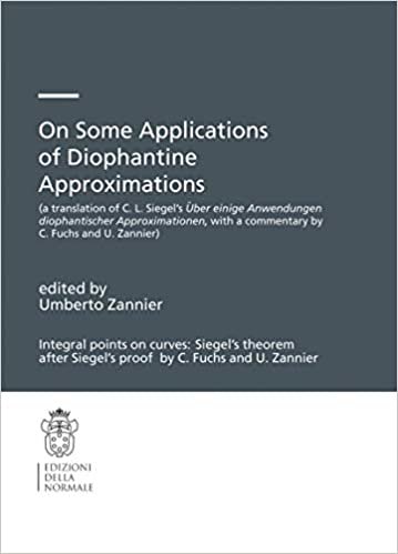 okumak On Some Applications of Diophantine Approximations: A translation of C.L. Siegel’s Über einige Anwendungen diophantischer Approximationen, with a ... of the Scuola Normale Superiore, Band 2)