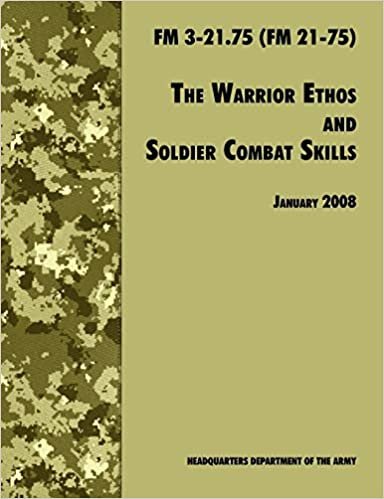 okumak The Warrior Ethos and Soldier Combat Skills: The Official U.S. Army Field Manual FM 3-21.75 (FM 21-75), 28 January 2008 revision