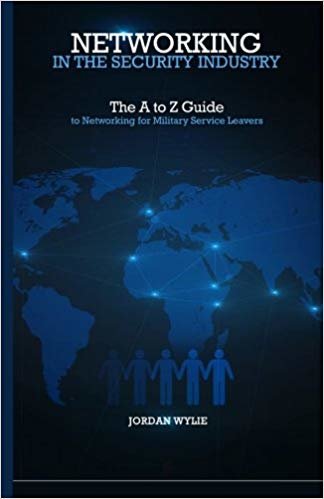 okumak Networking in the Security Industry: The A to Z Guide to Networking for Military Service Leavers
