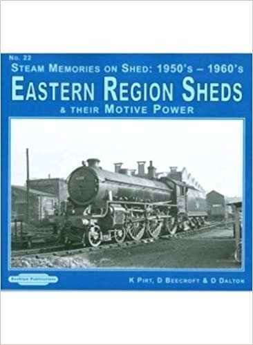 okumak Steam Memories on Shed 1950&#39;s-1960&#39;s Eastern Region Sheds : And Their Motive Power 22