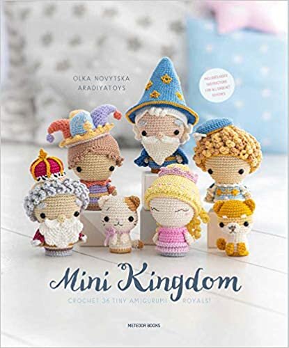 okumak Mini Kingdom: Crochet 25 Tiny Amigurumi Royals!: Crochet 36 Tiny Amigurumi Royals!
