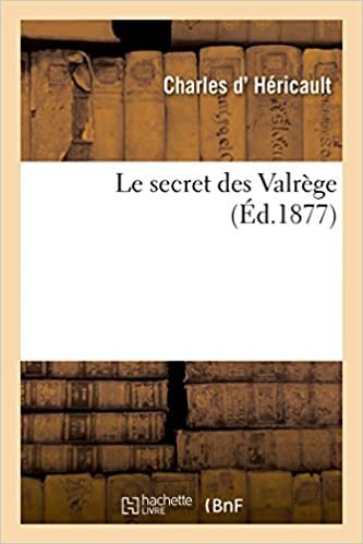 okumak Hericault-C, D: Secret Des Valrï¿½ge (Litterature)