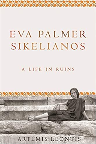 okumak Eva Palmer Sikelianos: A Life in Ruins