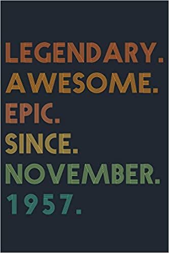 okumak Epic Since November 1957 Notebook: 63 year old 63th birthday gift ideas for men, women, grandparents (grandma &amp; grandpa) | Unique birthday present ... for her | Notebook Journal 120 pages 6x9 in.