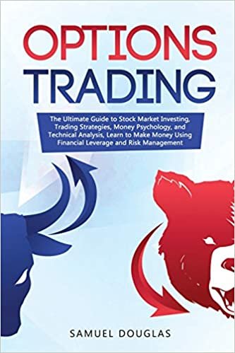 okumak Options Trading: The Ultimate Guide to Stock Market Investing, Trading Strategies, Money Psychology, and Technical Analysis, Learn to Make Money Using Financial Leverage and Risk Management: 2