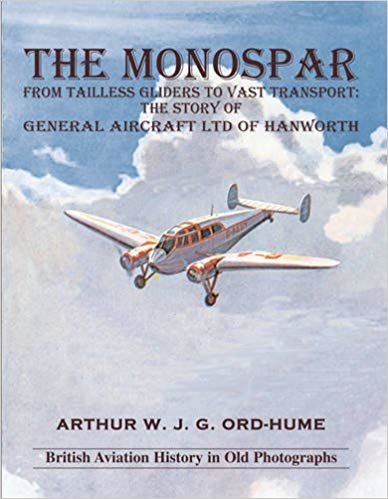 okumak The Monospar: From Tailless Gliders to Vast Transport : The Story of General Aircraft Ltd. of Hanworth