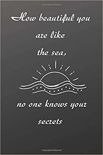 okumak How beautiful you are like the sea, no one knows your secrets: Journal gift ,100 Pages , 6x9 , soft cover Matte Finish