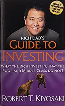 Rich Dad's Guide to Investing: What the Rich Invest In, That the Poor and Middle-Class Do Not