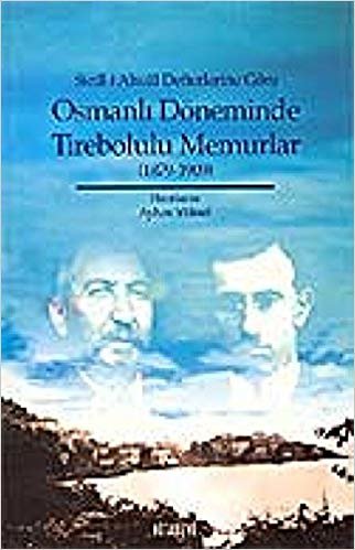 okumak Sicill-i Ahval Defterlerine Göre Osmanlı Döneminde Tirebolulu Memurlar: (1879-1909)