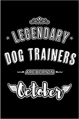 okumak Legendary Dog Trainers are born in October: Blank Line Journal, Notebook or Diary is Perfect for the October Borns. Makes an Awesome Birthday Gift and an Alternative to B-day Present or a Card.
