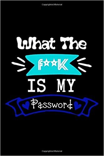 okumak What The F*ck is My Password Journal: Log Book and Journal and Organizer To Protect Usernames and Password- 6”x9” - 120 pages - Password Book Gift