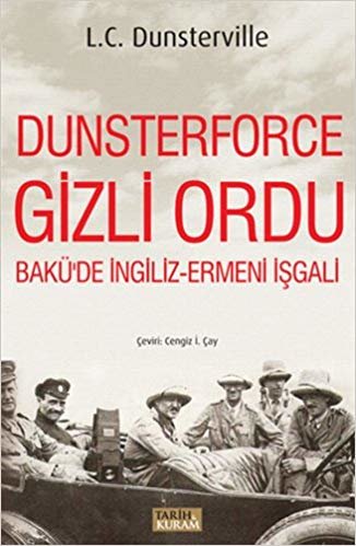 okumak Dunsterforce Gizli Ordu: Bakü&#39;de İngiliz-Ermeni İşgali