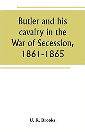 okumak Butler and his cavalry in the War of Secession, 1861-1865