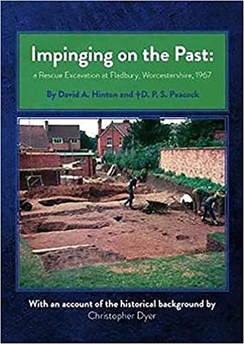 okumak Impinging on the Past: A Rescue Excavation at Fladbury, Worcestershire, 1967 (Southampton Monographs in Archaeology)