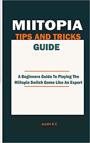 okumak BEGINNERS GUIDE TO MIITOPIA GAME: A Comprehensive Gaming Walkthrough Tips And Hints To Playing The Miitopia Game