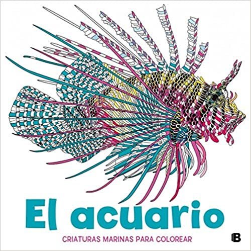 okumak El acuario: Criaturas marinas para colorear (Ediciones B)