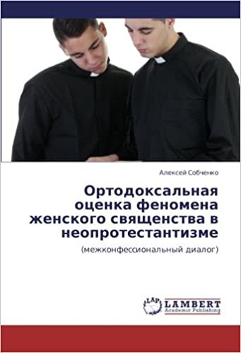okumak Ortodoksal&#39;naya otsenka fenomena zhenskogo svyashchenstva v neoprotestantizme: (mezhkonfessional&#39;nyy dialog)