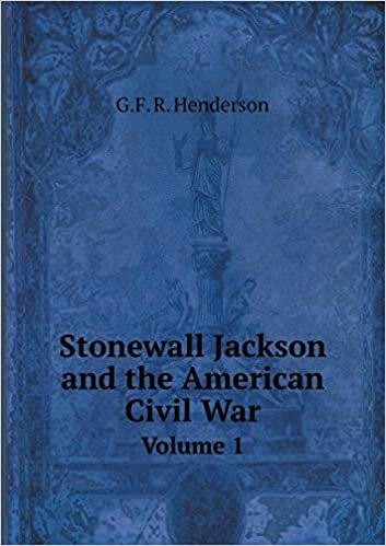 okumak Stonewall Jackson and the American Civil War Volume 1