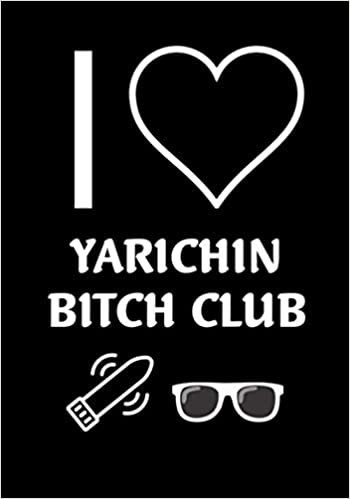 okumak I LOVE YAOI - B*TCH CLUB – gift, novelty anime notebook / journal / diary for school, college, birthday, Christmas, secret Santa present (7x10 inches / 120 pages) (I LOVE YAOI NOTEBOOKS)