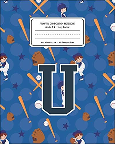 okumak Primary Composition Notebook Grades K-2 Story Journal U: Baseball Pattern Primary Composition Book Letter U Personalized Lined Draw and Write ... Exercise Book for Kids Back to School Presch