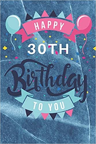okumak Happy 30th Birthday: 30th Birthday Gift / Journal / Notebook / Diary / Unique Greeting &amp; Birthday Card Alternative