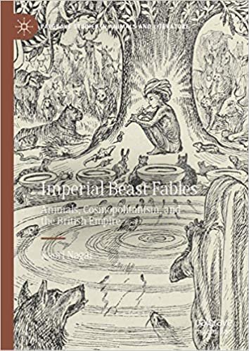 okumak Imperial Beast Fables: Animals, Cosmopolitanism, and the British Empire (Palgrave Studies in Animals and Literature)