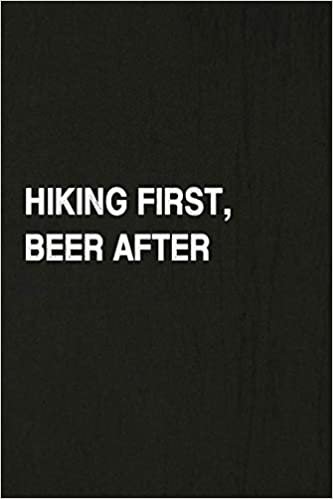 okumak Hiking First, Beer After: Hiking Log Book, Complete Notebook Record of Your Hikes. Ideal for Walkers, Hikers and Those Who Love Hiking