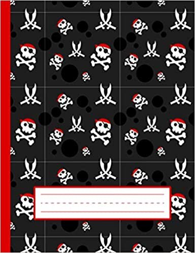 okumak Skulls, Crossbones And Swords - Pirate Draw And Write Journal Primary Composition Notebook For Grades K-2 Kids: Standard Size, Draw And Write On Front Page, Story Writing On Back Page For Girls, Boys