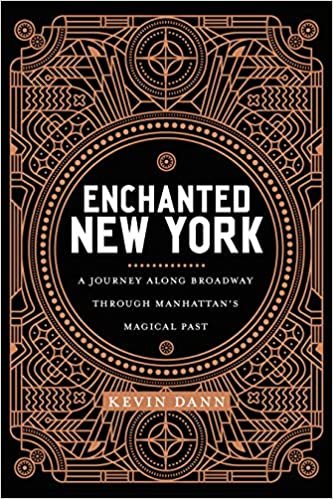 okumak Enchanted New York: A Journey Along Broadway Through Manhattan&#39;s Magical Past