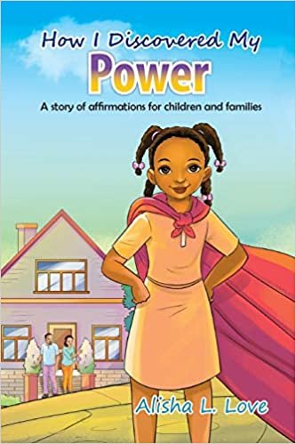 okumak How I Discovered My Power: A story of affirmation for children and families.